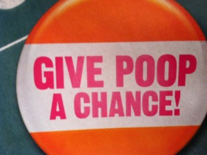 Give poop a chance!